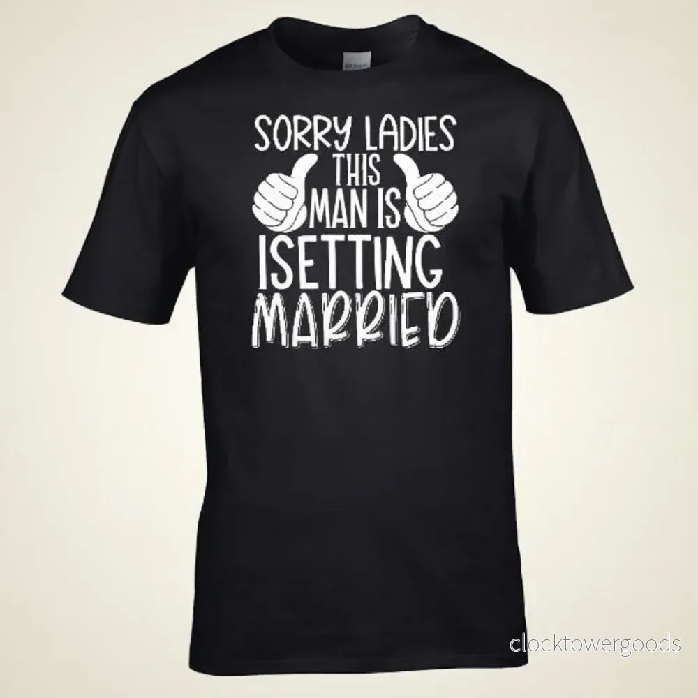 Sorry Ladies, This Man Is Getting Married T-shirt – Svensexa - Bild 3