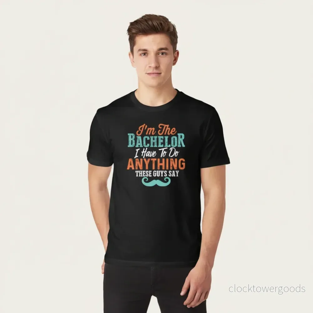 I’m the Bachelor I Have to Do Anything T-shirt – Svensexa I’m the Bachelor I Have to Do Anything T-shirt – Svensexa