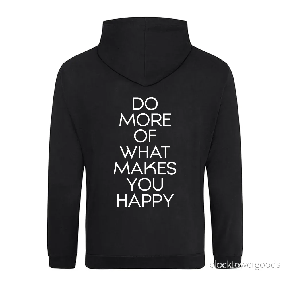 DO MORE OF WHAT MAKES YOU HAPPY