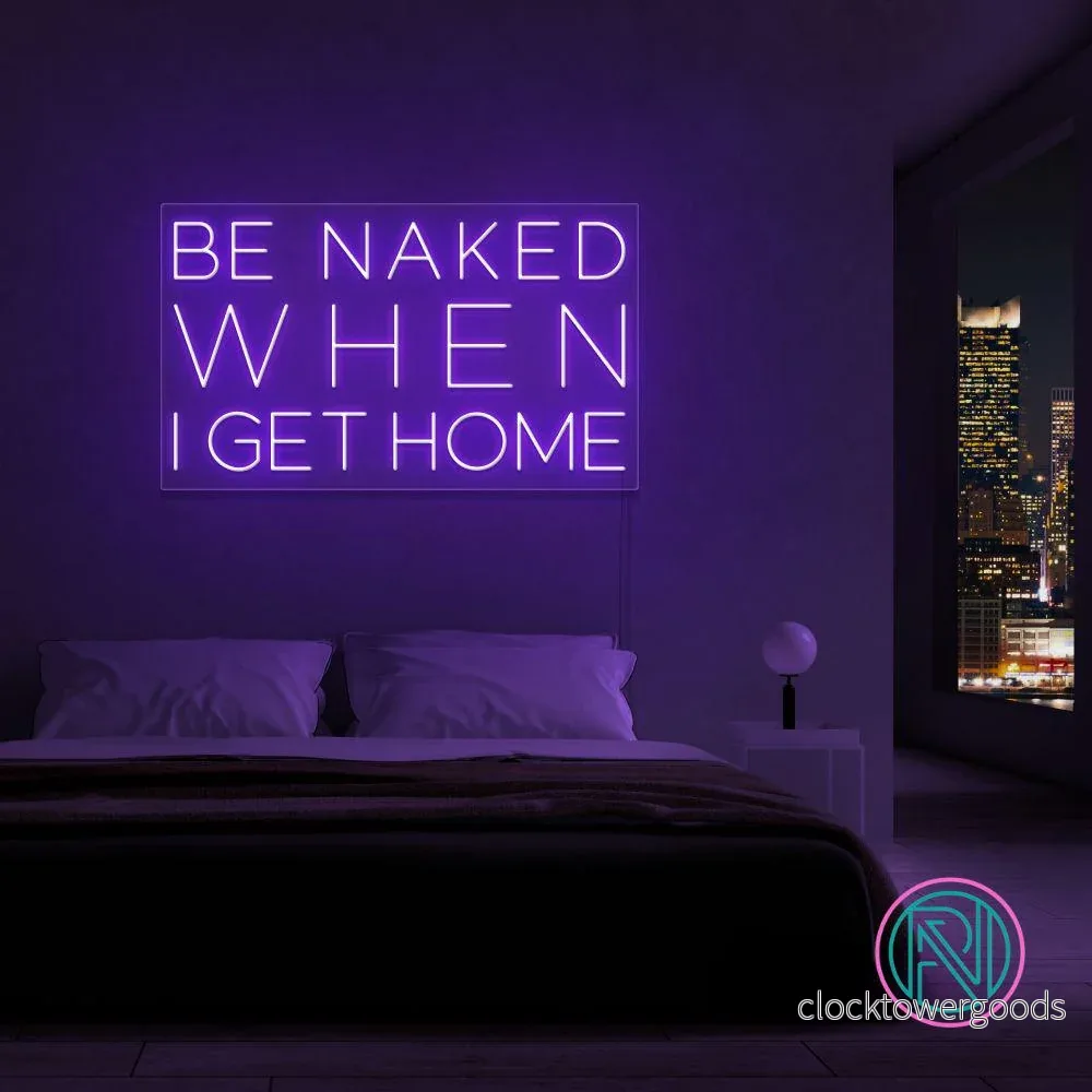 "Be naked when i get home" Led neonskylt. - Bild 3