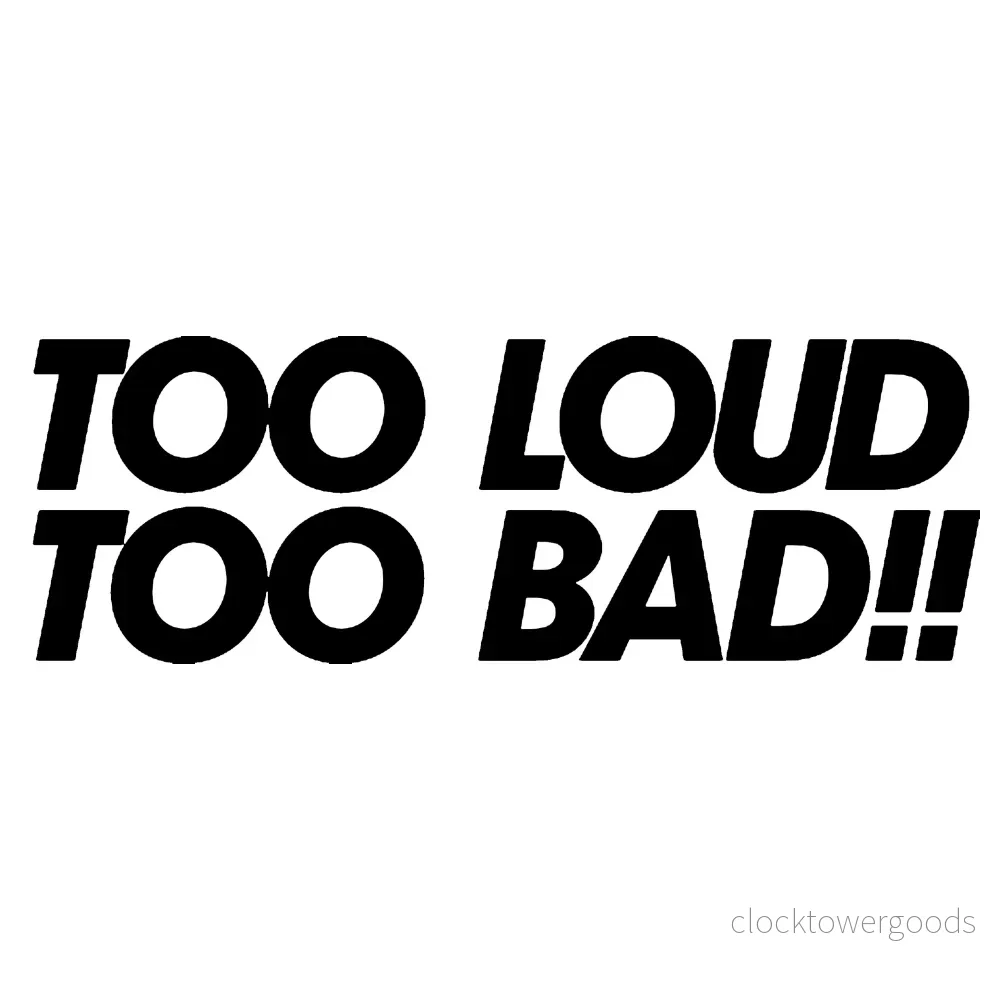 Too Loud Too Bad! Dekal - Bild 2