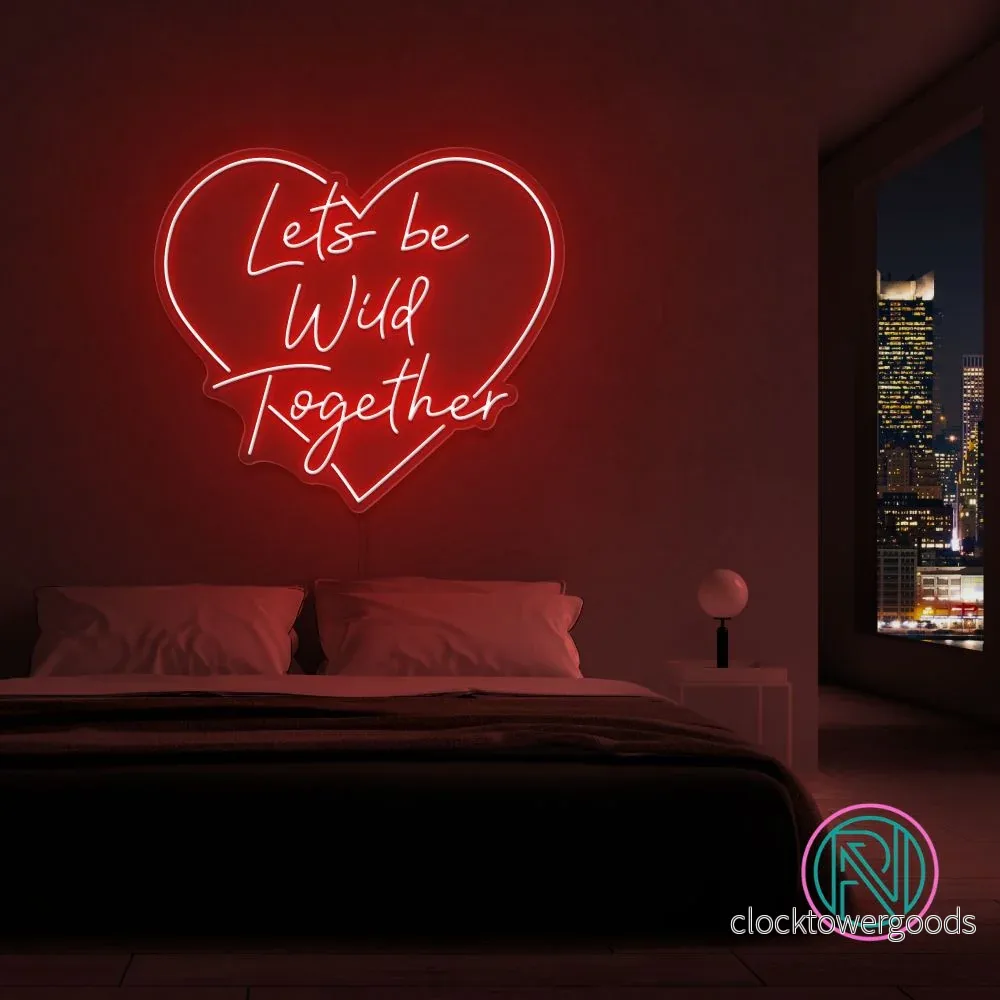 ”Lets be Wild Together” Led neonskylt.