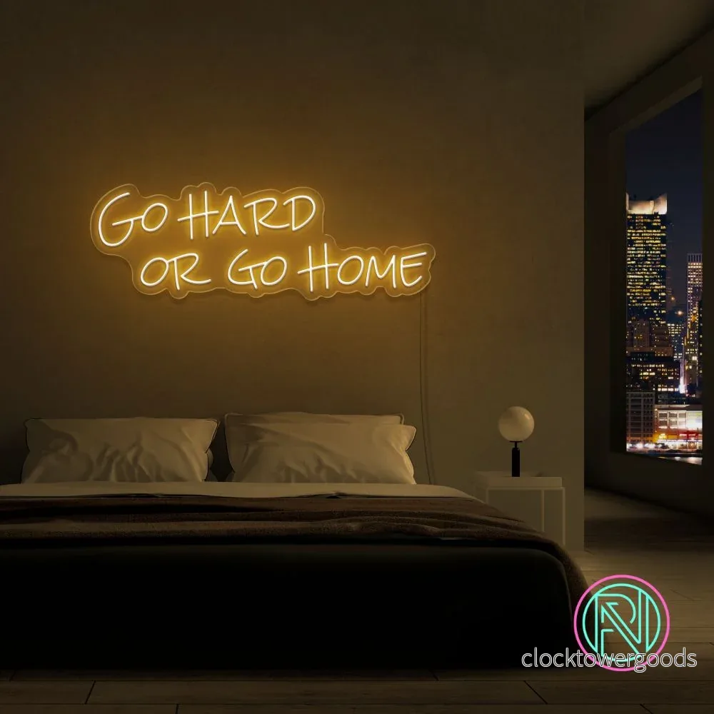 "Go hard or go home" Led neonskylt.
