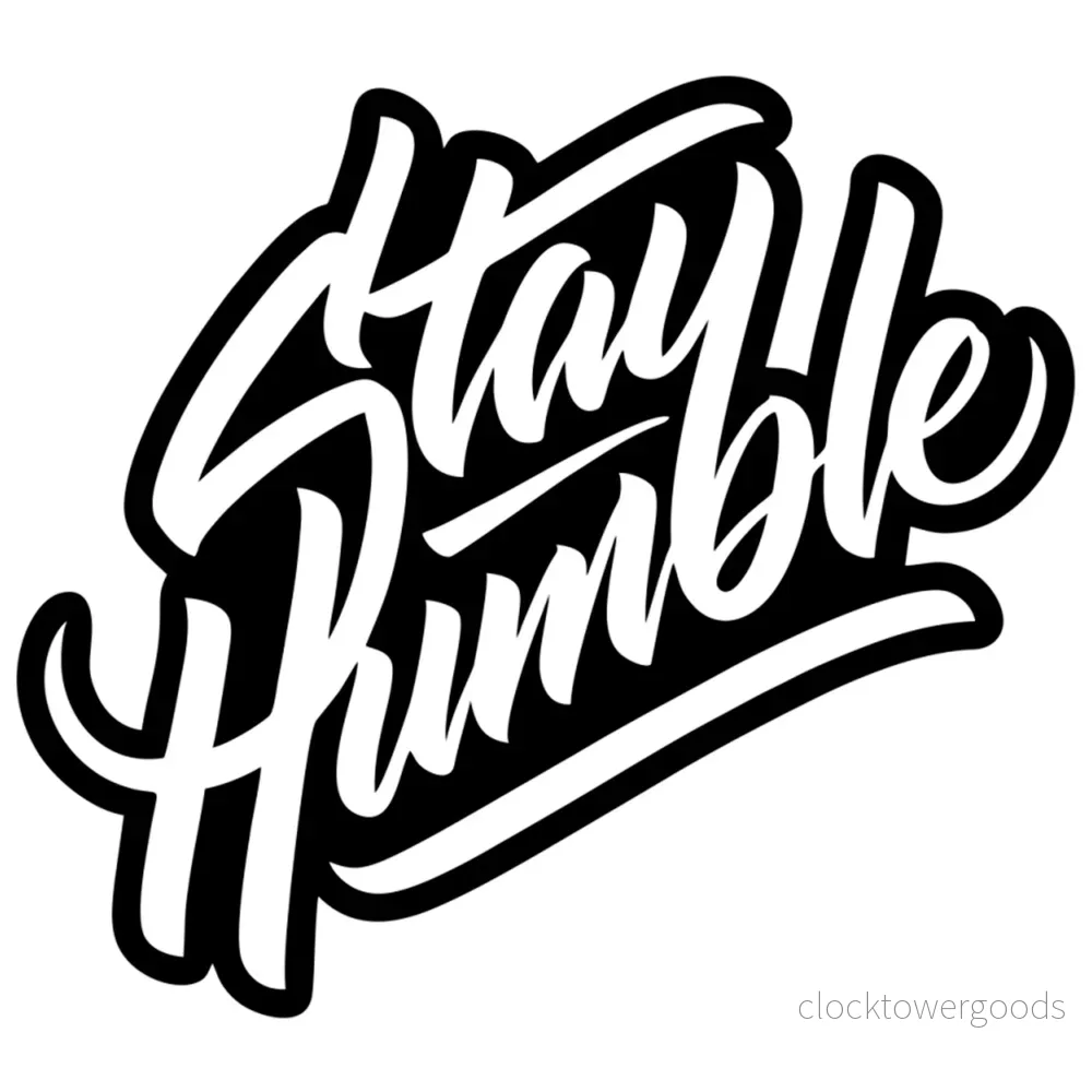 Stay Humble Stay Humble